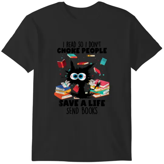 Discover i read so i don't choke people save a life send books t T-Shirts