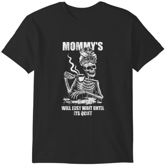 Discover ill just wait until its quiet mothers day funny skeleton mom T-Shirts