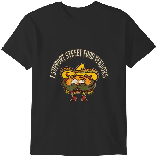 i support street food vendors mexican taco chicano t T-Shirts