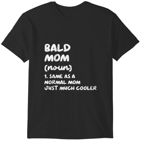 Discover bald mom definition t T-Shirts