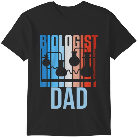 biologist dad biology teacher biologists job father daddy t T-Shirts