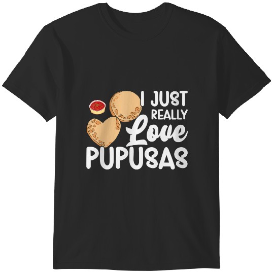 Discover i just really love pupusas las pupusas frozen pupusas maker T-Shirts