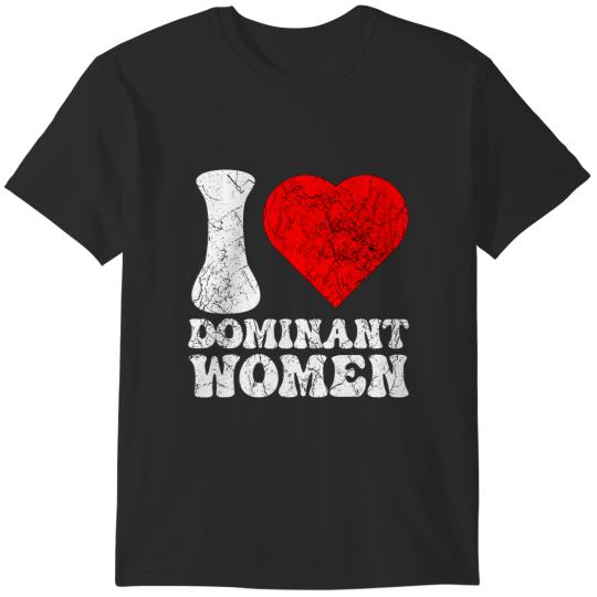 Discover i love dominant , i heart strong independent T-Shirts