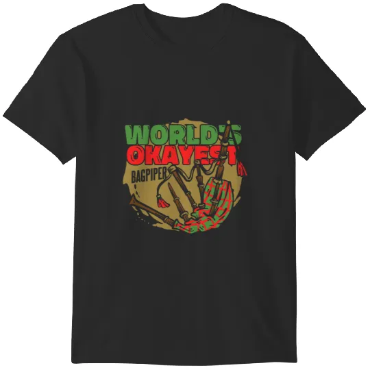 Discover Worlds Okayest Bagpiper Bagpipe Lessons Blowpipe Bagpiper T-Shirts