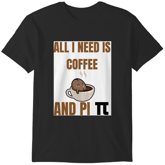 Discover All i need is coffee and pi 34 T-Shirts