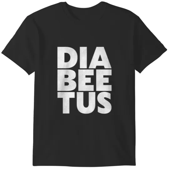Diabeetus T-Shirts
