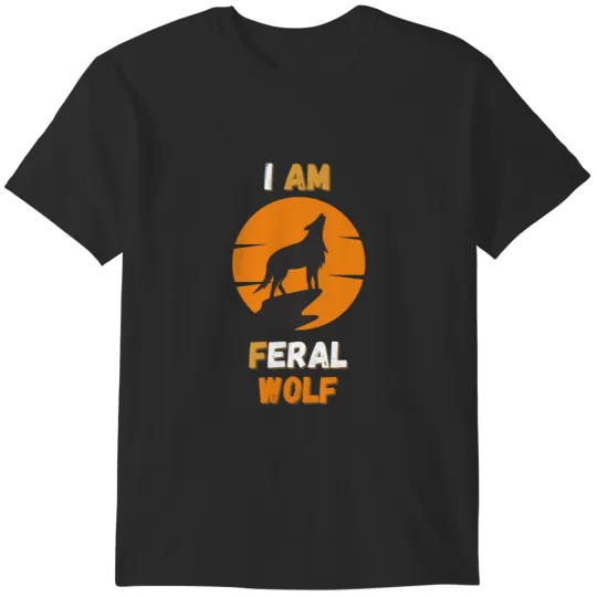 Discover I Am Feral Funny Quote T-Shirts