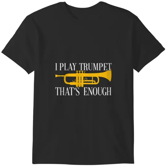Discover I play trumpet musicians band music band marching band T-Shirts