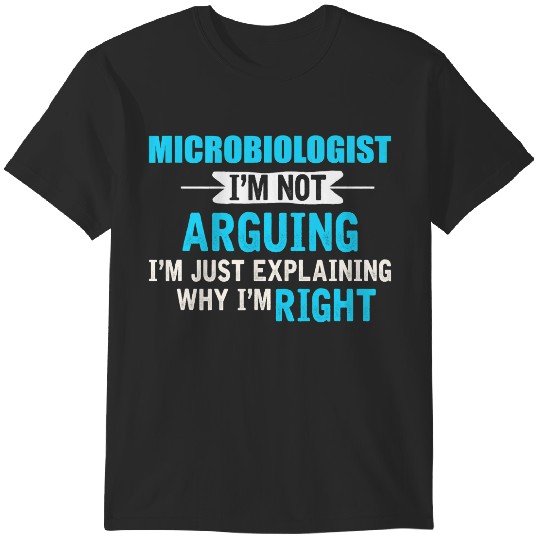 Discover Just explaining why Im right Funny Microbiologist T-Shirts