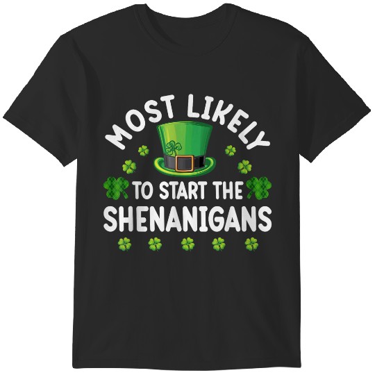 Discover Most Likely To Start The Shenanigan St Patricks Day Shamrock Gifts Trend T-Shirts