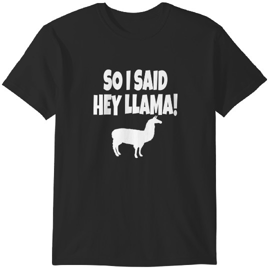 Discover So I Said Hey Llama T-Shirts