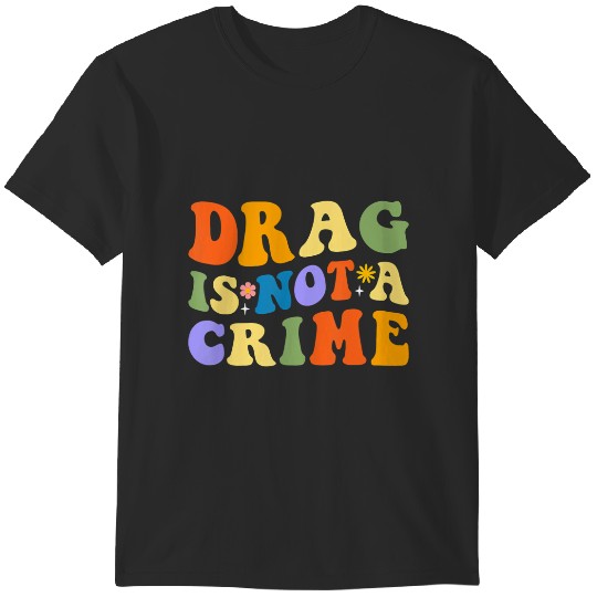 Discover groovy drag is not rime lgbt gay pride rainbow e t T-Shirts