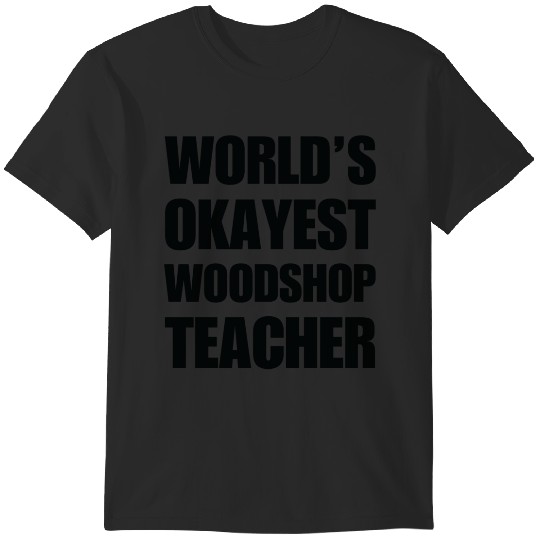 Discover Funny Worldamp39s Okayest Woodshop Teacher Coffee Mug T-Shirts
