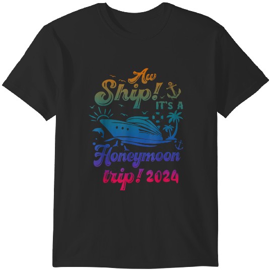 Discover Aw Ship Its Our Honeymoon Trip 2024 Just Married Cruise trends gifts T-Shirts
