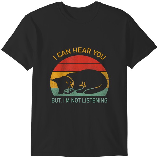 Discover funny retro cat i can hear you but i'm not listening t T-Shirts