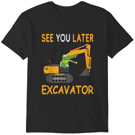 Discover Kids Kids See You Later Excavator for kids Alligator funny T-Shirts