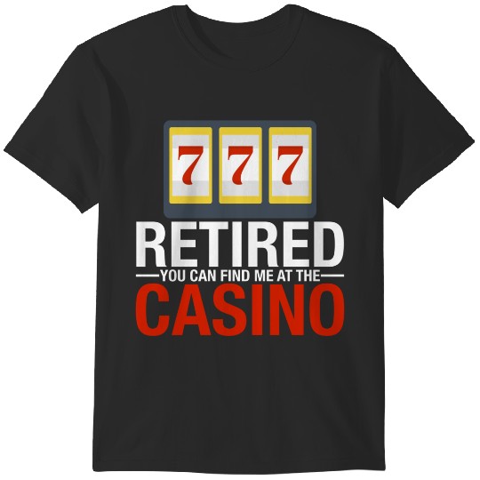 Discover Retired You Can Find Me At The Casino Funny Gambler Apparel Trends Gift T-Shirts