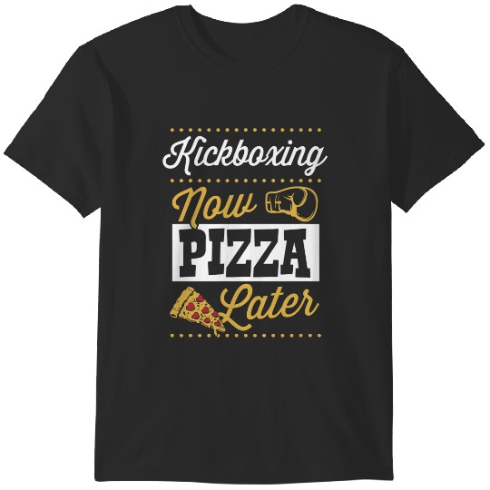 Discover Kickboxing Now Pizza Later Funny Kickboxing Quote Joke Gear 21 T-Shirts