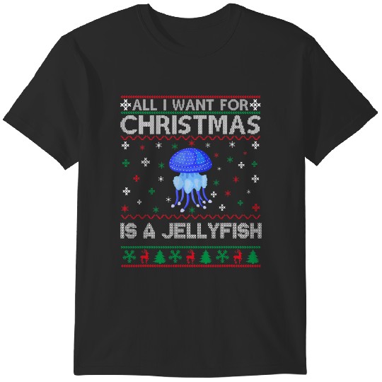 Discover All I Want for Christmas is a Jellyfish Ugly Xmas Sweater T-Shirts