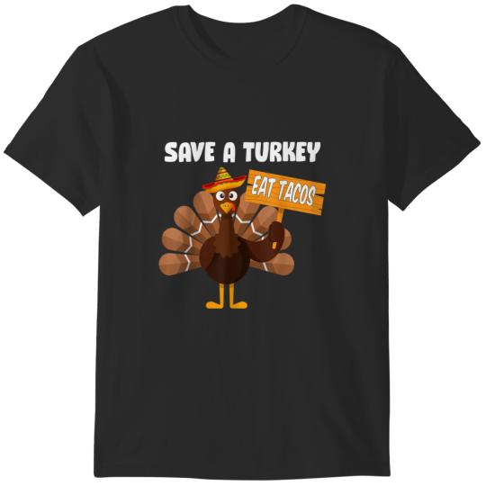 Discover Save A Turkey Eat Tacos Funny Mexican Sombrero Thanksgiving T-Shirts