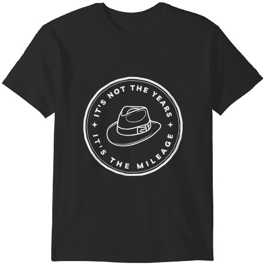 Discover Its Not The Years T-Shirts