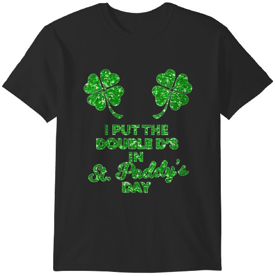 Discover Womens I Put The Double D's In St Paddy's Day Naughty Irish Girl Trends Gift T-Shirts