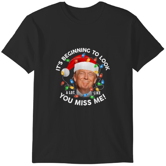 Discover Its Beginning To Look A Lot Like You Miss Me Trump Christmas T-Shirts