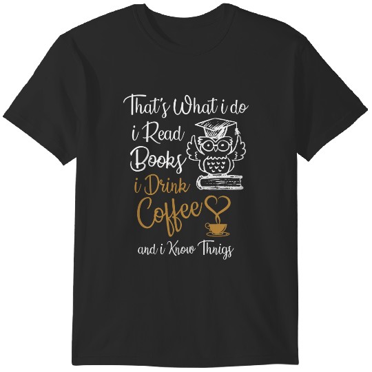 Discover Thats What I Do I Read Books I Drink Coffee Owl 2 T-Shirts