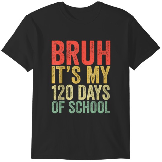 Discover Bruh Its My 120 Days Of School Retro 120th Day Of School Trends Gift T-Shirts