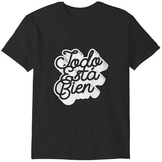 Discover Todo Esta Bien T-Shirts