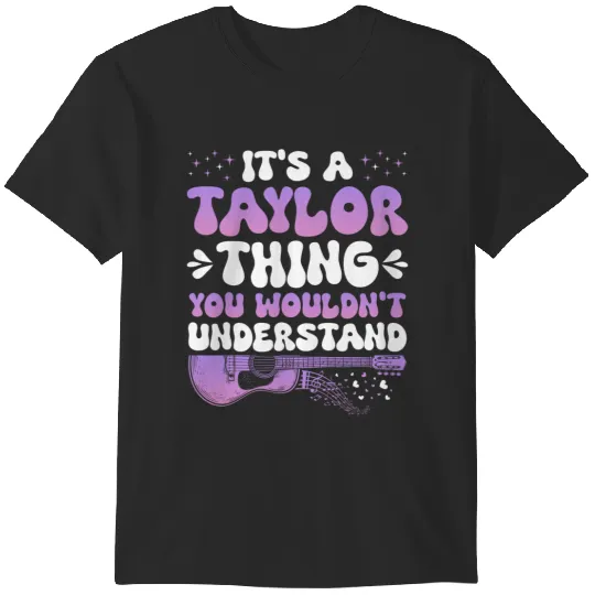 Discover It's A Taylor Thing You Wouldn't Understand Taylor T-Shirts
