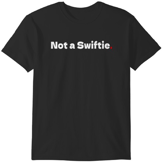 Discover NOT A Taylor version T-Shirts