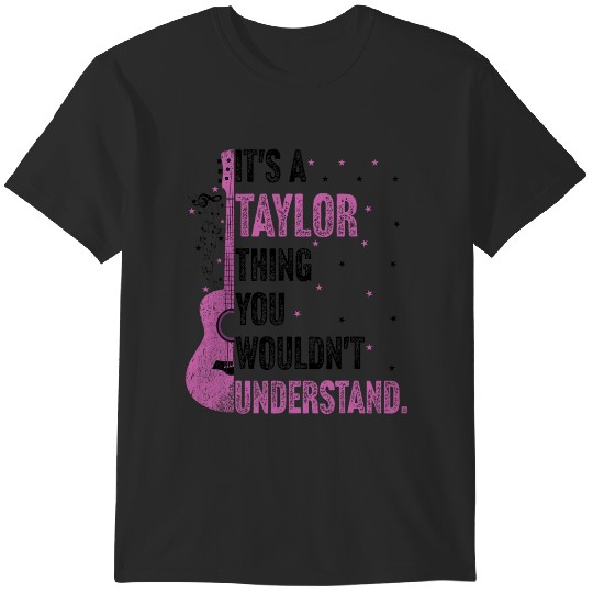 Discover It's A Taylor Thing You Wouldn't Understand Name Taylor T-Shirts