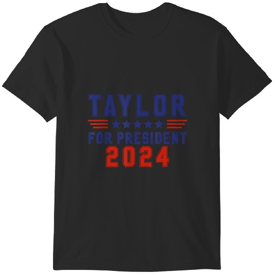 Discover Taylor for president 2024 funny Taylor first name t T-Shirts