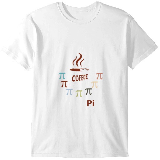 Discover All I Need Is Coffee And Pi  (15) T-Shirts