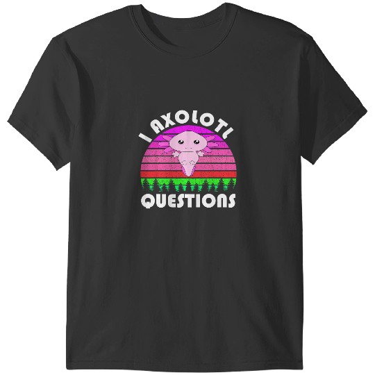 Axolotls Animals vintages I Axolotls Questions Funny Kawaii Axolotls Salamander 54 Axo T-Shirts