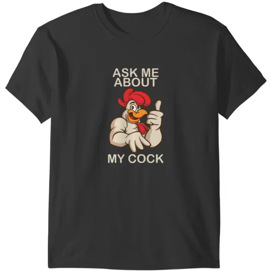 Chicken Poultry ask me about my cock quote funny rooster farmer T-Shirts
