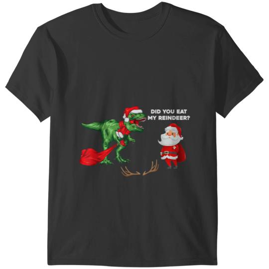 Dinosaur Dino Funny Christmas xmass Did You Eat My Reindeer Dinosaur T-Shirts