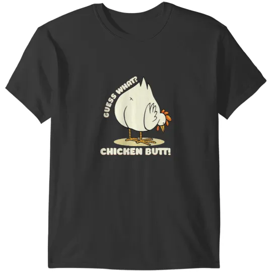 Chicken Poultry Guess What Chicken Butt Humor Cock farmer gift farming T-Shirts