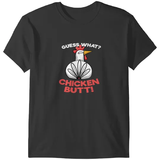 Chicken Poultry Guess What Chicken Butt I Farmer Farmer Chicken Chicken Fun T-Shirts