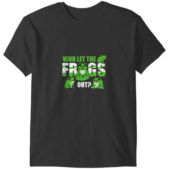 Frog Gift Who Let The Frogs Out Humor Gift Toad Tadpole Frog Lover T-Shirts