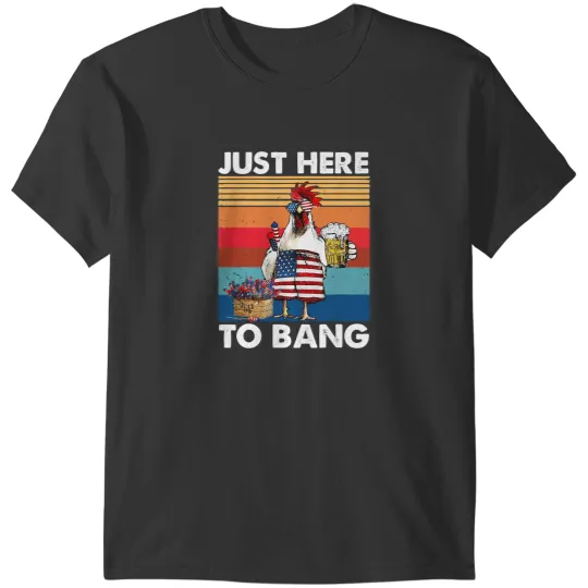Chicken Poultry Just Here To Bang USA Flag Chicken Beer Firework 4th of July T-Shirts