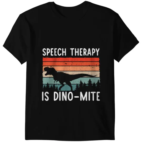Dinosaur Dino Dino Speech Therapy Is DinoMite Speech Language Pathologist Love T-Shirts