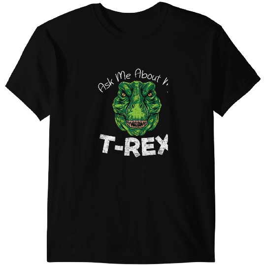Dinosaur Dino Ask Me About My TRex Dinosaur Lover Future Paleontologist T-Shirts