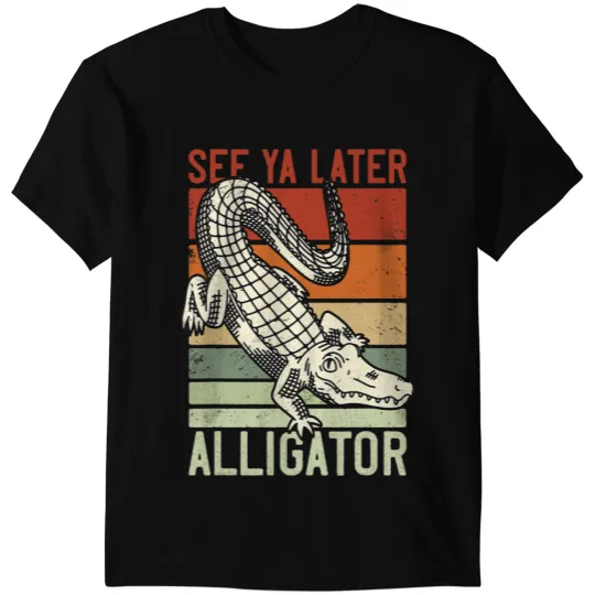 Alligator Animals See Ya Later Alligator For Adults and Kids vintages Crocodile T-Shirts