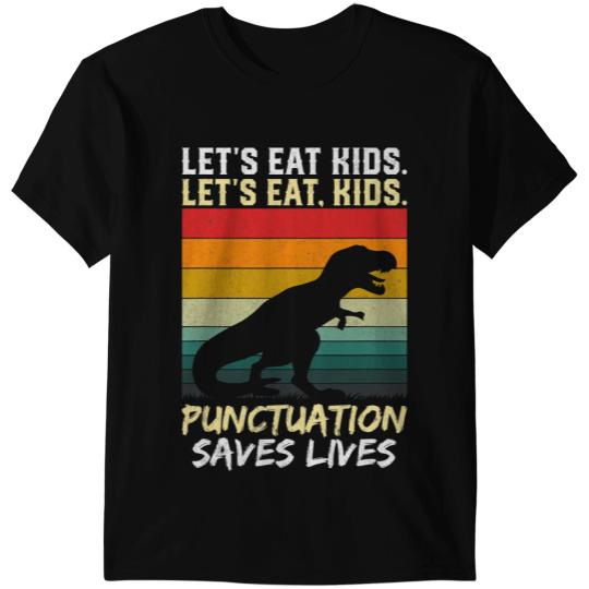 Dinosaur Dino Lets Eat Kids Punctuation Saves Lives Dinosaur Funny Teacher T-Shirts