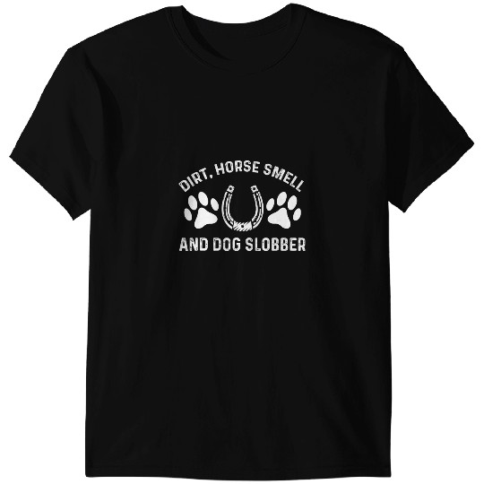 Discover Funny Horse Dirt Horse Smell and Dog Slobber Horseback Riding Dogs Lover T-Shirts