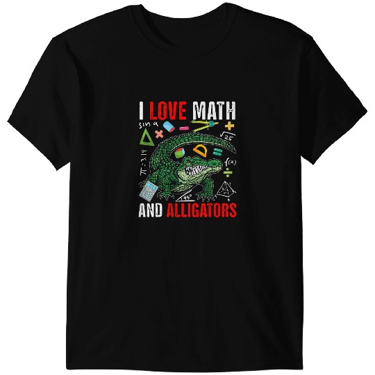 Alligator Animals I Love Math And Alligators Funny Math Lover Alligator Zoo Crocodile T-Shirts