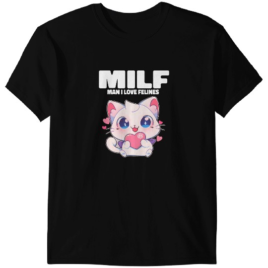 Cat Paws MILF Man I love Felines Funny Cats Womens Mens 8 T-Shirts