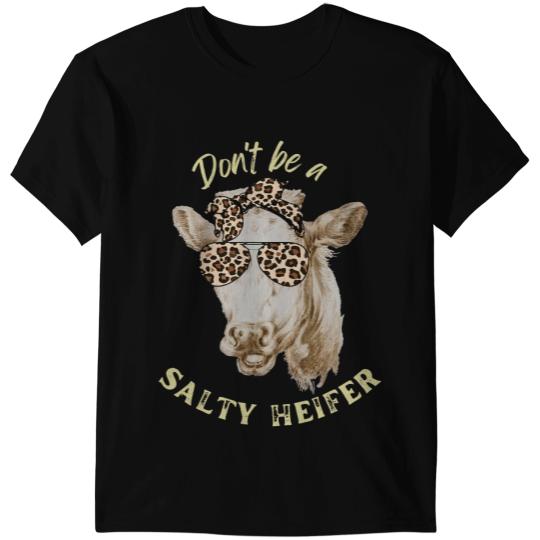 Discover Cattle Cow Funny Dont Be A Salty Heifer Leopard Cow Farmer Women T-Shirts